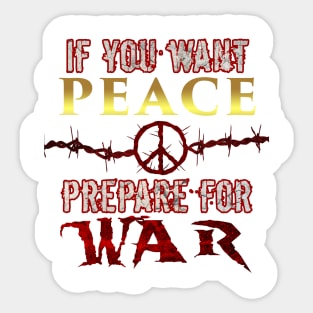 If you want peace... Sticker